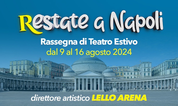 IV edizione di Restate a Napoli: arte, musica e teatro dal vivo nel cuore della città